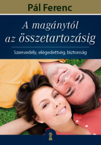 A magánytól az összetartozásig – Szenvedély, elégedettség, biztonság
