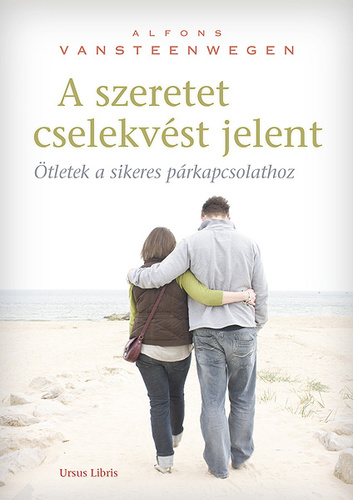 A szeretet cselekvést jelent – Ötletek a sikeres párkapcsolathoz