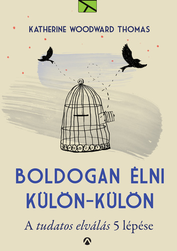 Boldogan élni, külön-külön – A tudatos elválás 5 lépése