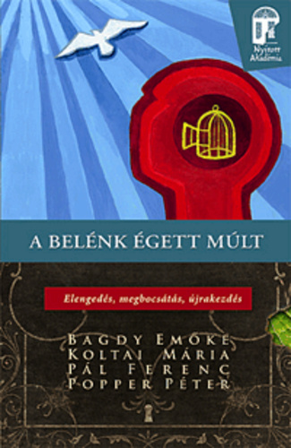 A belénk égett múlt – Elengedés, megbocsátás, újrakezdés